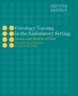 Oncology Nursing In The Ambulatory Setting - Book