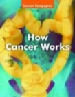 How Cancer Works - Book