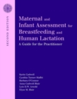 Maternal And Infant Assessment For Breastfeeding And Human Lactation: A Guide For The Practitioner - Book