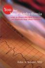 You and Your Arrhythmia : A Guide to Heart Rhythm Problems for Patients and Their Families - Book