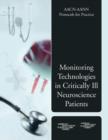 AACN-AANN Protocols for Practice: Monitoring Technologies in Critically Ill Neuroscience Patients : Monitoring Technologies in Critically Ill Neuroscience Patients - Book