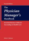 The Physician Manager's Handbook:  Essential Business Skills for Succeeding in Health Care : Essential Business Skills for Succeeding in Health Care - Book