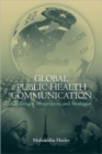 Global Public Health Communication : Challenges, Perspectives, and Strategies - Book