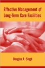 Effective Management of Long-Term Care Facilities - Book