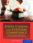 Food, Cuisine, and Cultural Competency : for Culinary, Hospitality, and Nutrition Professionals - Book