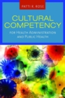Cultural Competency For Health Administration And Public Health - Book