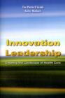 Innovation Leadership: Creating The Landscape Of Healthcare - Book