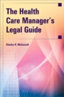 The Health Care Manager's Legal Guide - Book
