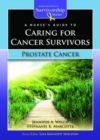 A Nurse's Guide to Caring for Cancer Survivors: Prostate Cancer - Book
