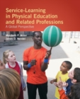 Service-Learning In Physical Education And Other Related Professions: A Global Perspective - Book
