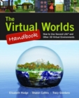 The Virtual Worlds Handbook: How to Use Second Life (R) and Other 3D Virtual Environments : How to Use Second Life (R) and Other 3D Virtual Environments - Book