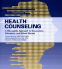 Health Counseling : A Microskills Approach for Counselors, Educators, and School Nurses - Book