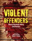 Violent Offenders: Theory, Research, Policy, And Practice - Book
