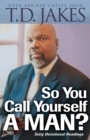 So You Call Yourself a Man? : A Devotional for Ordinary Men with Extraordinary Potential - Book