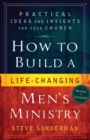 How to Build a Life-Changing Men`s Ministry - Practical Ideas and Insights for Your Church - Book