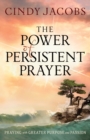 The Power of Persistent Prayer - Praying With Greater Purpose and Passion - Book