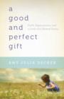 A Good and Perfect Gift - Faith, Expectations, and a Little Girl Named Penny - Book