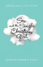 Sex and the Single Christian Girl - Fighting for Purity in a Rom-Com World - Book