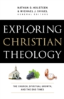 Exploring Christian Theology - The Church, Spiritual Growth, and the End Times - Book