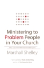 Ministering to Problem People in Your Church – What to Do With Well–Intentioned Dragons - Book