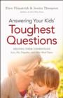 Answering Your Kids` Toughest Questions - Helping Them Understand Loss, Sin, Tragedies, and Other Hard Topics - Book