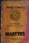 Jesus Freaks: Martyrs : Stories of Those Who Stood for Jesus: The Ultimate Jesus Freaks - Book