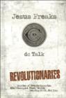Jesus Freaks: Revolutionaries, Repackaged Ed. : Stories of Revolutionaries Who Changed Their World: Fearing God, Not Man - Book