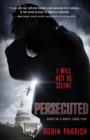 Persecuted : I Will Not be Silent - Book