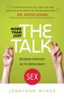 More Than Just the Talk – Becoming Your Kids` Go–To Person About Sex - Book