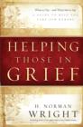 Helping Those in Grief : A Guide to Help You Care for Others - Book