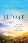 Home – How Heaven and the New Earth Satisfy Our Deepest Longings - Book