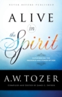 Alive in the Spirit : Experiencing the Presence and Power of God - Book