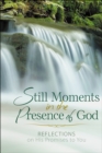 Still Moments in the Presence of God : Reflections on His Promises to You - Book