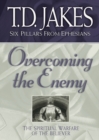Overcoming the Enemy : The Spiritual Warfare of the Believer - Book