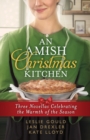An Amish Christmas Kitchen : Three Novellas Celebrating the Warmth of the Season - Book