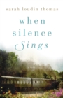 When Silence Sings - A Novel - Book