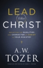 Lead like Christ - Reflecting the Qualities and Character of Christ in Your Ministry - Book
