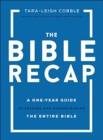 The Bible Recap – A One–Year Guide to Reading and Understanding the Entire Bible - Book