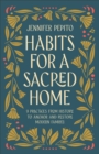 Habits for a Sacred Home : 9 Practices from History to Anchor and Restore Modern Families - Book