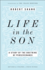 Life in the Son : A Study of the Doctrine of Perseverance - Book