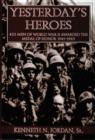 Yesterday's Heroes: 433 Men of World War II Awarded the Medal of Honor 1941-1945 - Book
