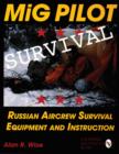 MiG Pilot Survival : Russian Aircrew Survival Equipment and Instruction - Book