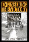 Engineering the Victory: The Battle of the Bulge: A History - Book