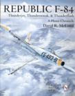 Republic F-84 : Thunderjet, Thunderstreak, & Thunderflash/A Photo Chronicle - Book