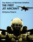 The History of German Aviation : The First Jet Aircraft - Book