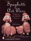 Spaghetti Art Ware: Poodles and Other Collectible Ceramics - Book