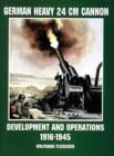 German Heavy 24 cm Cannon : Development and Operations 1916-1945 - Book