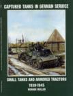 Captured Tanks in German Service : Small Tanks and Armored Tractors 1939-45 - Book