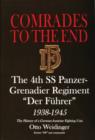 Comrades to the End : The 4th SS Panzer-Grenadier Regiment “Der Fuhrer” 1938-1945 The History of a German-Austrian Fighting Unit - Book