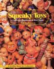 Squeaky Toys : A Collector's Handbook and Price Guide - Book